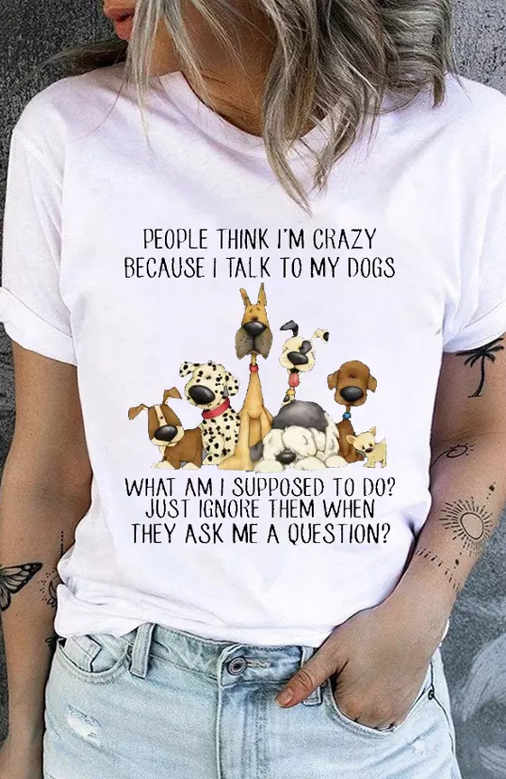 Women′s Cotton Dog Lover People think I’m Crazy Because I Talk To My Dogs Casual T-Shirt